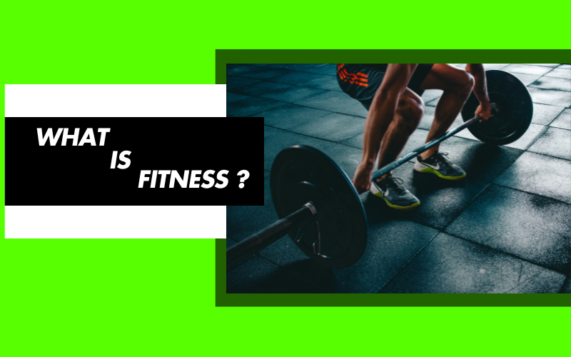 Read more about the article What is Fitness ?